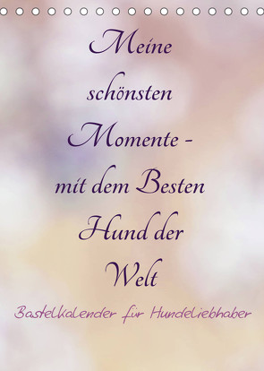 Meine schönsten Momente – mit dem Besten Hund der Welt – Bastelkalender (Tischkalender 2023 DIN A5 hoch) von Riedel,  Tanja