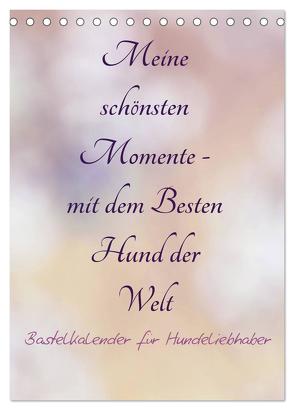 Meine schönsten Momente – mit dem Besten Hund der Welt – Bastelkalender (Tischkalender 2024 DIN A5 hoch), CALVENDO Monatskalender von Riedel,  Tanja