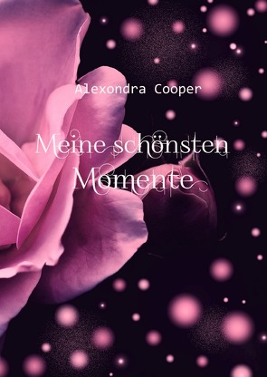 Meine schönsten Momente von Cooper,  Alexondra, Hill,  Alex