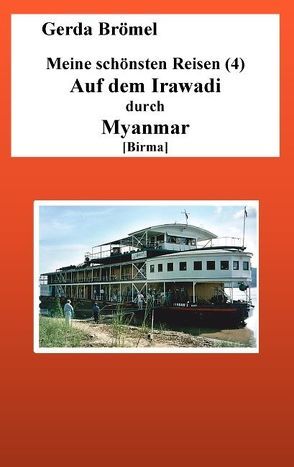 Meine schönsten Reisen (4) Auf dem Irawadi durch Myanmar [Birma] von Brömel,  Gerda