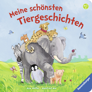 Meine schönsten Tiergeschichten von Mai,  Manfred, Weller,  Ana