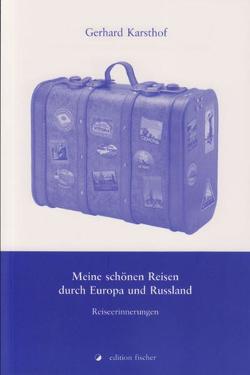 Meine schönen Reisen durch Europa und Russland von Karsthof,  Gerhard