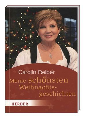 Meine schönsten Weihnachtsgeschichten von Reiber,  Carolin