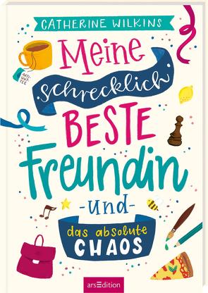 Meine schrecklich beste Freundin und das absolute Chaos (Meine schrecklich beste Freundin 2) von Horne,  Sarah, Spindler,  Christine, Wilkins,  Catherine