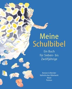 Meine Schulbibel – Ein Buch für Sieben- bis Zwölfjährige von Dohmen-Funke,  Christoph, Günzel-Horatz,  Renate, Hoeps,  Reinhard, Hossfeld,  F.-L., Lueg,  Claudia, Niehl,  Franz W., Rehberg,  Silke, Simon,  Werner