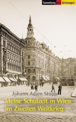 Meine Schulzeit in Wien im Zweiten Weltkrieg. 1939-1945 von Kleindienst,  Jürgen, Stupp,  Johann Adam