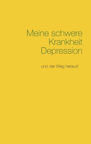 Meine schwere Krankheit Depression von Holderegger,  Dominic