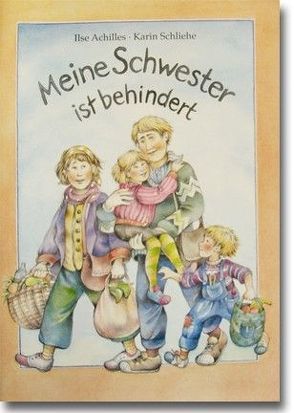 Meine Schwester ist behindert von Achilles,  Ilse, Kücksmann,  Andrea, Schädler,  Johannes B, Schliehe,  Karin, Wilken,  Etta