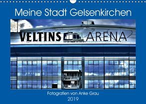 Meine Stadt Gelsenkirchen (Wandkalender 2019 DIN A3 quer) von Grau,  Anke