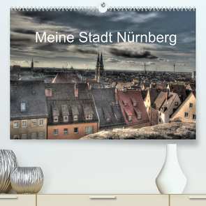 Meine Stadt Nürnberg 2022 (Premium, hochwertiger DIN A2 Wandkalender 2022, Kunstdruck in Hochglanz) von fischer,  siegfried