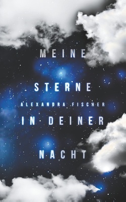 Meine Sterne in deiner Nacht von Fischer,  Alexandra