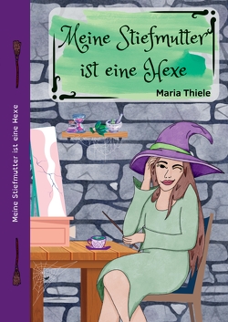 Meine Stiefmutter ist eine Hexe von Pliewischkies,  Eve, Thiele,  Maria, Thiele,  Maria & Emily