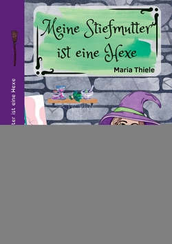 Meine Stiefmutter ist eine Hexe von Pliewischkies,  Eve, Thiele,  Maria, Thiele,  Maria & Emily