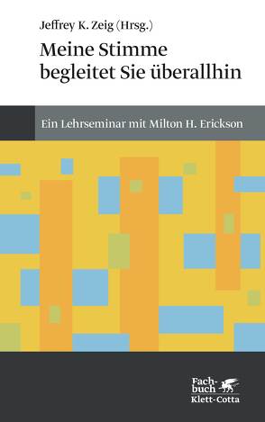 Meine Stimme begleitet Sie überall hin (Konzepte der Humanwissenschaften) von Krege,  Wolfgang, Zeig,  Jeffrey K