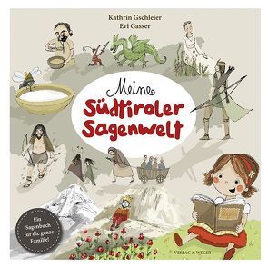 Meine Südtiroler Sagenwelt von Evi,  Gasser, Kathrin,  Gschleier