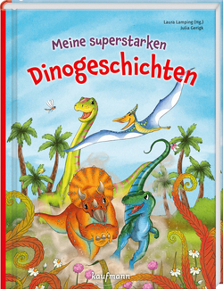 Meine superstarken Dinogeschichten von Gerigk,  Julia, Lamping,  Laura