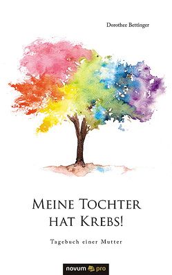 Meine Tochter hat Krebs! von Bettinger,  Dorothee