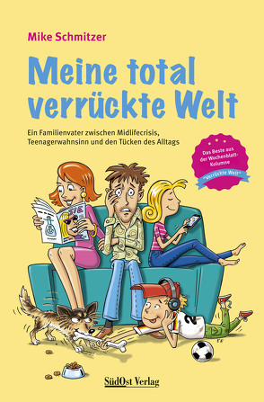 Meine total verrückte Welt von Schmitzer,  Mike