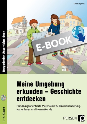 Meine Umgebung erkunden – Geschichte entdecken von Buttgereit,  Elke