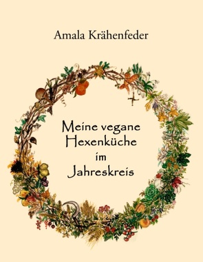 Meine vegane Hexenküche im Jahreskreis von Krähenfeder,  Amala