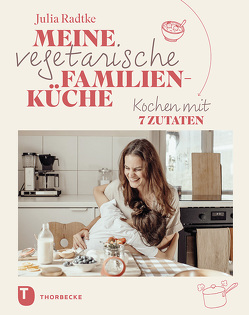 Meine vegetarische Familienküche von Radtke,  Julia