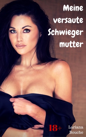 Meine versaute Schwiegermutter von Bouche,  Lariana