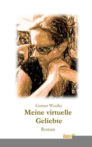 Meine virtuelle Geliebte von Woelky,  Gunter