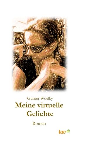 Meine virtuelle Geliebte von Woelky,  Gunter