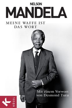 Meine Waffe ist das Wort von Liebl,  Elisabeth, Mandela,  Nelson