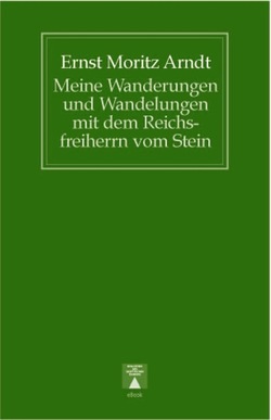 Meine Wanderungen und Wandelungen mit dem Reichsfreiherrn vom Stein von Arndt,  Ernst Moritz