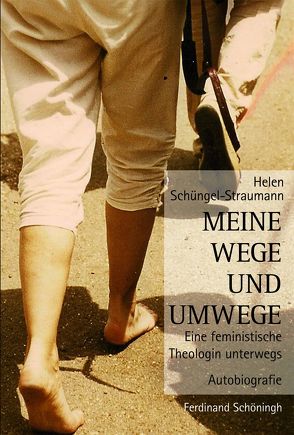 Meine Wege und Umwege von Schüngel-Straumann,  Helen