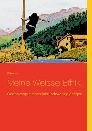 Meine Weisse Ethik von Ky,  Dtika