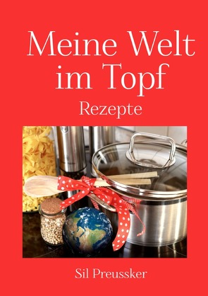 Meine Welt im Topf von Preussker,  Sil