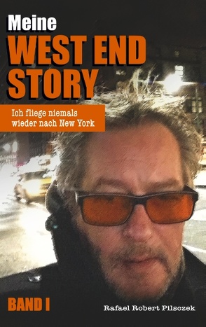 Meine West End Story von Pilsczek,  Rafael Robert