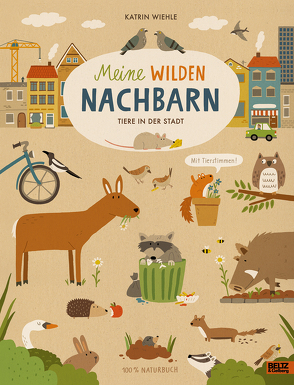 Meine wilden Nachbarn – Tiere in der Stadt von Wiehle,  Katrin