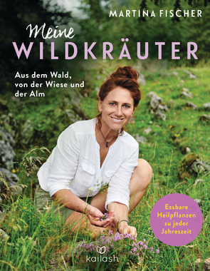 Meine Wildkräuter von Fischer,  Martina, Steinbacher,  Dorothea