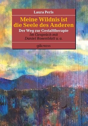 Meine Wildnis ist die Seele des anderen von Doubrawa,  Erhard, Perls,  Laura, Rosenblatt,  Daniel