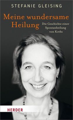 Meine wundersame Heilung von Gleising,  Stefanie