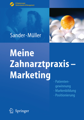 Meine Zahnarztpraxis – Marketing von Müller,  Michal-Constanze, Sander,  Thomas