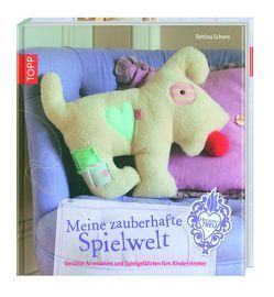 Meine zauberhafte Spielwelt von Schons,  Bettina