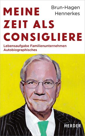 Meine Zeit als Consigliere von Hennerkes,  Brun-Hagen