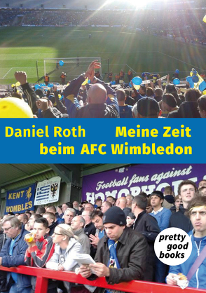 Meine Zeit beim AFC Wimbledon von Roth,  Daniel