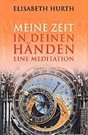 Meine Zeit in deinen Händen von Hurth,  Elisabeth