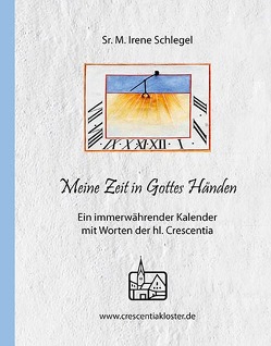 Meine Zeit in Gottes Händen von Sr. M. Schlegel,  Irene