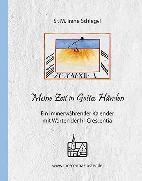 Meine Zeit in Gottes Händen von Sr. M. Schlegel,  Irene