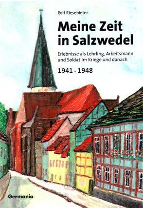 Meine Zeit in Salzwedel 1941-1948 von Riesebieter,  Rolf