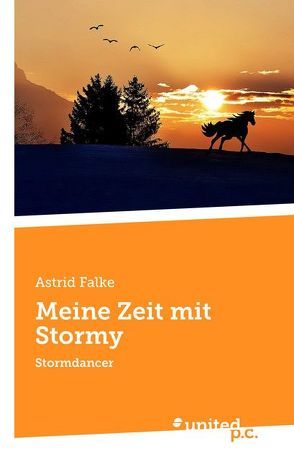 Meine Zeit mit Stormy von Falke,  Astrid