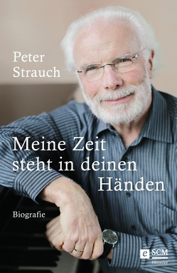 Meine Zeit steht in deinen Händen von Strauch,  Peter