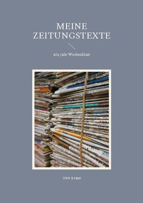 Meine Zeitungstexte von Kraus,  Uwe