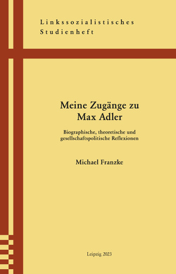 Meine Zugänge zu Max Adler von Franzke,  Michael